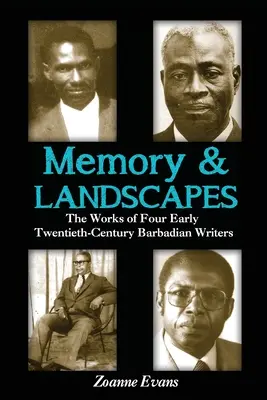 Erinnerung und Landschaften: Die Werke von vier barbadischen Schriftstellern des frühen zwanzigsten Jahrhunderts - Memory & Landscapes: The Works of Four Early Twentieth-Century Barbadian Writers
