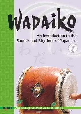 Wadaiko: Eine Einführung in die Klänge und Rhythmen des Japanischen - Wadaiko: An Introduction to the Sounds and Rhythms of Japanese