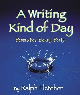 Ein schreibender Tag: Gedichte für junge Dichter - A Writing Kind of Day: Poems for Young Poets