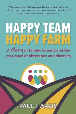 Glückliches Team, glückliche Farm: Eine Geschichte über Familie, Landwirtschaft und den wahren Wert von Unterschieden und Vielfalt - Happy Team, Happy Farm: A story of family, farming and the real value of difference and diversity