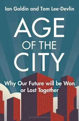 Das Zeitalter der Stadt: Warum unsere Zukunft gemeinsam gewonnen oder verloren werden wird - Age of the City: Why Our Future Will Be Won or Lost Together