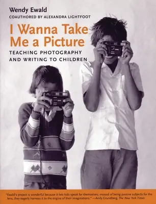 Ich will mir ein Bild machen: Fotografie und Schreiben für Kinder - I Wanna Take Me a Picture: Teaching Photography and Writing to Children
