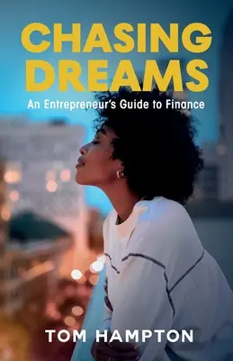 Träume verfolgen: Der Leitfaden eines Unternehmers zum Thema Finanzen - Chasing Dreams: An Entrepreneur's Guide to Finance