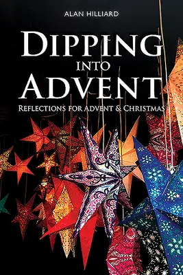 Eintauchen in den Advent: Gedanken zur Advents- und Weihnachtszeit - Dipping Into Advent: Reflections for Advent & Christmas