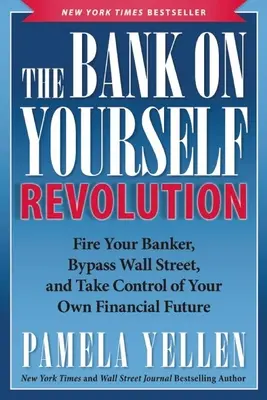 Die „Bank on Yourself Revolution“: Entlassen Sie Ihren Banker, umgehen Sie die Wall Street und nehmen Sie Ihre finanzielle Zukunft selbst in die Hand - The Bank on Yourself Revolution: Fire Your Banker, Bypass Wall Street, and Take Control of Your Own Financial Future