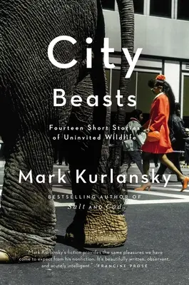 City Beasts: Vierzehn Geschichten über ungebetene Wildtiere - City Beasts: Fourteen Stories of Uninvited Wildlife