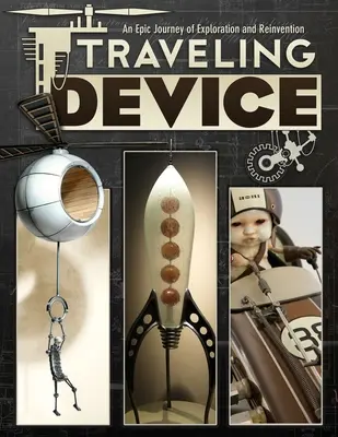 Reisendes Gerät: Eine epische Reise der Entdeckung und Neuerfindung - Traveling Device: An Epic Journay of Discovery and Reinvention