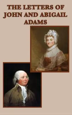 Die Briefe von John und Abigail Adams - The Letters of John and Abigail Adams