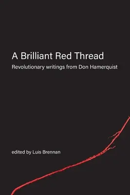 Ein leuchtend roter Faden: Revolutionäre Schriften von Don Hamerquist - A Brilliant Red Thread: Revolutionary writings from Don Hamerquist