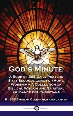 God's Minute: Ein Buch mit 365 täglichen Gebeten, die sechzig Sekunden lang sind, für die Anbetung zu Hause - eine Sammlung biblischer Weisheit und geistlicher Anleitungen - God's Minute: A Book of 365 Daily Prayers Sixty Seconds Long for Home Worship - A Collection of Biblical Wisdom and Spiritual Guidan
