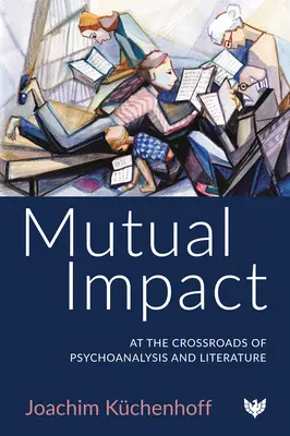 Gegenseitige Beeinflussung: Am Schnittpunkt von Psychoanalyse und Literatur - Mutual Impact: At the Crossroads of Psychoanalysis and Literature