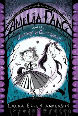 Amelia Fang und die Einhörner von Glitteropolis - Amelia Fang and the Unicorns of Glitteropolis