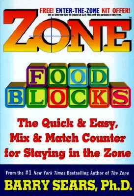 Zone Food Blocks: Der schnelle und einfache Mix-und-Match-Zähler für den Verbleib in der Zone - Zone Food Blocks: The Quick and Easy, Mix-And-Match Counter for Staying in the Zone