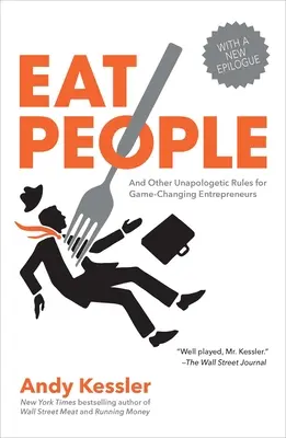 Friss Menschen: Und andere unumstößliche Regeln für Unternehmer, die das Spiel verändern - Eat People: And Other Unapologetic Rules for Game-Changing Entrepreneurs