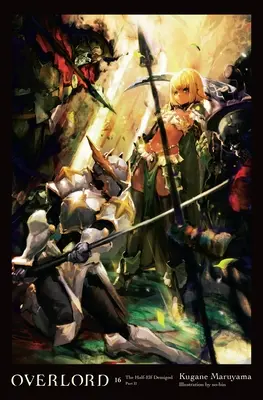 Overlord, Bd. 16 (Light Novel): Der Halb-Elf Halbgott Teil II Band 16 - Overlord, Vol. 16 (Light Novel): The Half-Elf Demigod Part II Volume 16