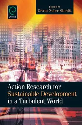 Aktionsforschung für nachhaltige Entwicklung in einer turbulenten Welt - Action Research for Sustainable Development in a Turbulent World