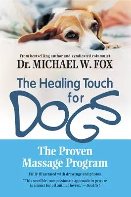 The Healing Touch for Dogs: Das bewährte Massageprogramm für Hunde - The Healing Touch for Dogs: The Proven Massage Program for Dogs