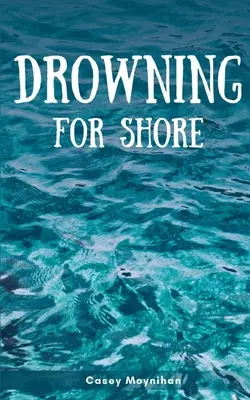 Ertrinken an der Küste - Drowning for Shore