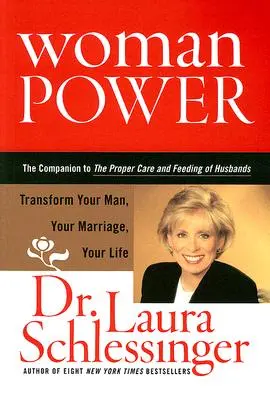 Frauenpower: Verändere deinen Mann, deine Ehe, dein Leben - Woman Power: Transform Your Man, Your Marriage, Your Life