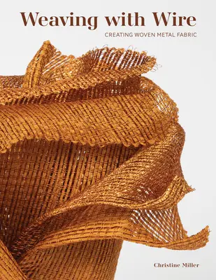 Weben mit Draht: Gewebtes Metallgewebe - Weaving with Wire: Creating Woven Metal Fabric