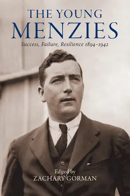 Die jungen Menzies: Erfolg, Scheitern, Widerstandsfähigkeit 1894-1942 - The Young Menzies: Success, Failure, Resilience 1894-1942