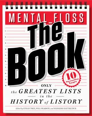 Mentale Zahnseide: Das Buch: Die großartigsten Listen in der Geschichte der Geschichte - Mental Floss: The Book: The Greatest Lists in the History of Listory