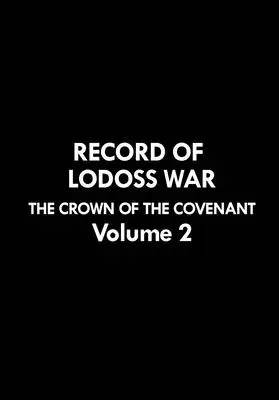 Aufzeichnung des Lodoss-Krieges: Die Krone des Bundes Band 2 - Record of Lodoss War: The Crown of the Covenant Volume 2