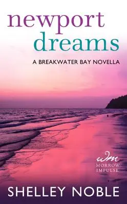 Newport Dreams - Eine Breakwater Bay Novelle - Newport Dreams - A Breakwater Bay Novella