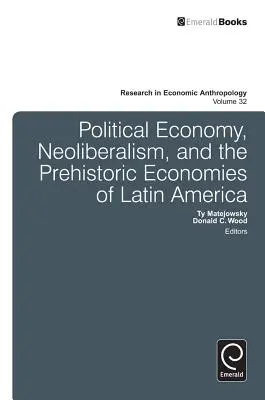 Politische Ökonomie, Neoliberalismus und die prähistorischen Volkswirtschaften Lateinamerikas - Political Economy, Neoliberalism, and the Prehistoric Economies of Latin America