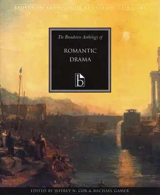 Die Broadview-Anthologie des romantischen Dramas - The Broadview Anthology of Romantic Drama