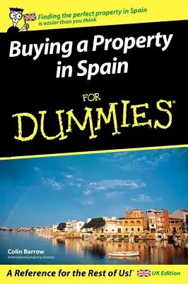 Kauf einer Immobilie in Spanien für Dummies: UK Ausgabe - Buying a Property in Spain for Dummies: UK Edition