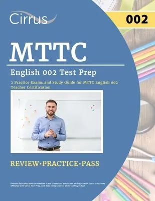 MTTC English 002 Test Prep: 2 Übungsfragen und Studienführer für die MTTC English 002 Teacher Certification - MTTC English 002 Test Prep: 2 Practice Exams and Study Guide for MTTC English 002 Teacher Certification