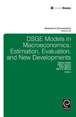 Dsge-Modelle in der Makroökonomie: Schätzung, Bewertung und neue Entwicklungen - Dsge Models in Macroeconomics: Estimation, Evaluation and New Developments