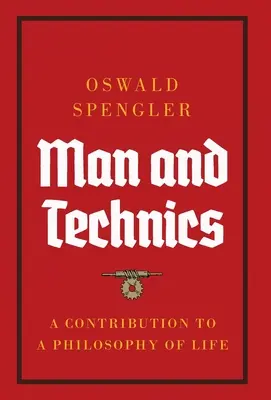 O Homem e a Técnica: Contributo para uma Filosofia da Vida - Man and Technics: A Contribution to a Philosophy of Life