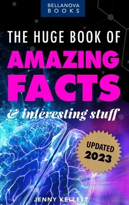 Das riesige Buch der erstaunlichen Fakten und interessanten Dinge 2023: Verblüffende Trivia-Fakten über Wissenschaft, Musik, Geschichte und mehr für Neugierige - The Huge Book of Amazing Facts and Interesting Stuff 2023: Mind-Blowing Trivia Facts on Science, Music, History + More for Curious Minds