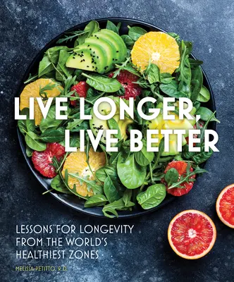 Länger leben, besser leben: Lektionen für Langlebigkeit aus den gesündesten Zonen der Welt - Live Longer, Live Better: Lessons for Longevity from the World's Healthiest Zones