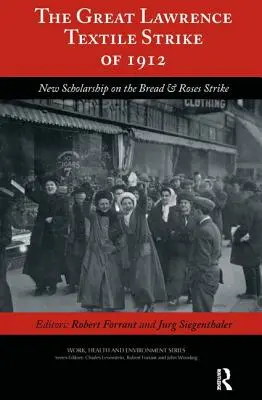 Der große Lawrence-Textilstreik von 1912: Neue wissenschaftliche Erkenntnisse über den Bread & Roses-Streik - The Great Lawrence Textile Strike of 1912: New Scholarship on the Bread & Roses Strike