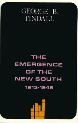 Das Entstehen des Neuen Südens, 1913-1945: Eine Geschichte des Südens - The Emergence of the New South, 1913-1945: A History of the South