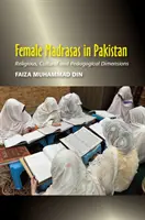 Weibliche Madrasas in Pakistan - religiöse, kulturelle und pädagogische Dimensionen - Female Madrasas in Pakistan - Religious, Cultural and Pedagogical Dimensions