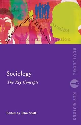 Soziologie: Die Schlüsselkonzepte - Sociology: The Key Concepts