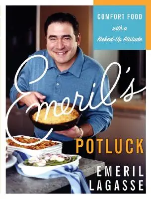 Emeril's Potluck: Gemütliches Essen mit einer aufgeweckten Einstellung - Emeril's Potluck: Comfort Food with a Kicked-Up Attitude