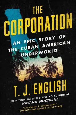 Die Korporation: Eine epische Geschichte der kubanisch-amerikanischen Unterwelt - The Corporation: An Epic Story of the Cuban American Underworld