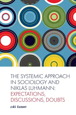 Der systemische Ansatz in der Soziologie und Niklas Luhmann: Erwartungen, Diskussionen, Zweifel - The Systemic Approach in Sociology and Niklas Luhmann: Expectations, Discussions, Doubts