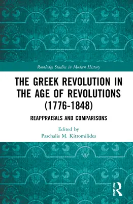 Die griechische Revolution im Zeitalter der Revolutionen (1776-1848): Neubewertungen und Vergleiche - The Greek Revolution in the Age of Revolutions (1776-1848): Reappraisals and Comparisons
