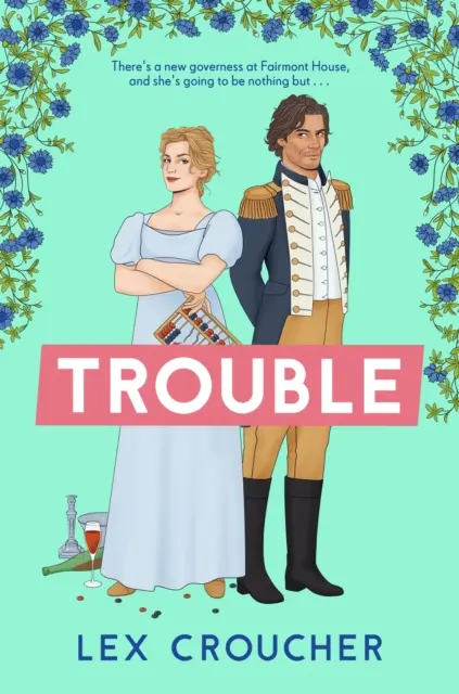 Trouble - Der neue lachende Regency-Roman von Lex Croucher - Trouble - The new laugh-out-loud Regency romp from Lex Croucher