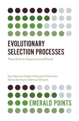 Evolutionäre Selektionsprozesse: Intraorganisatorische Facetten im Blick - Evolutionary Selection Processes: Towards Intra-Organizational Facets