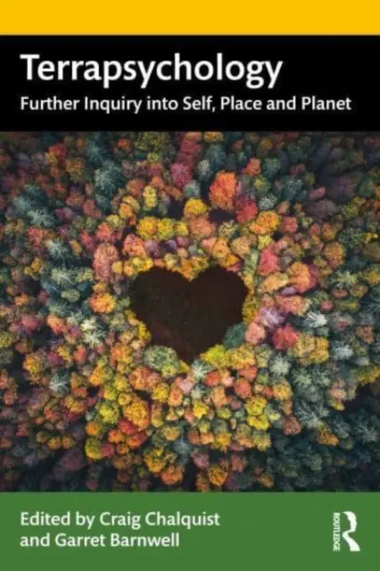 Terrapsychologie: Weitere Untersuchungen zu Selbst, Ort und Planet - Terrapsychology: Further Inquiry Into Self, Place and Planet