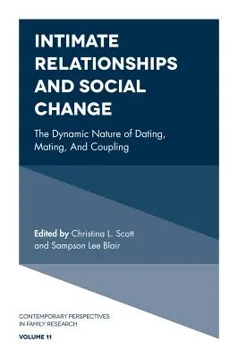 Intime Beziehungen und sozialer Wandel: Die dynamische Natur von Dating, Paarung und Paarung - Intimate Relationships and Social Change: The Dynamic Nature of Dating, Mating, and Coupling