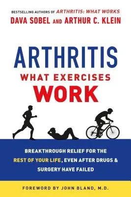 Arthritis: Welche Übungen helfen: Durchschlagende Erleichterung für den Rest Ihres Lebens, selbst nachdem Medikamente und Operationen versagt haben - Arthritis: What Exercises Work: Breakthrough Relief for the Rest of Your Life, Even After Drugs and Surgery Have Failed