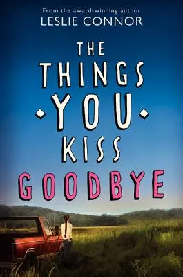 Die Dinge, die man zum Abschied küsst - The Things You Kiss Goodbye